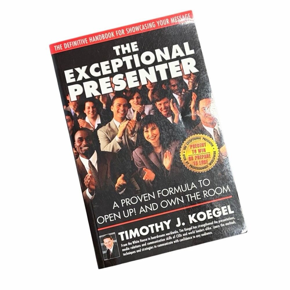 Book - The Exceptional Presenter by Timothy J Koegel